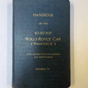 Handbook Of The 40-50 H.P. Rolls-Royce Car (Phantom II) Number IX