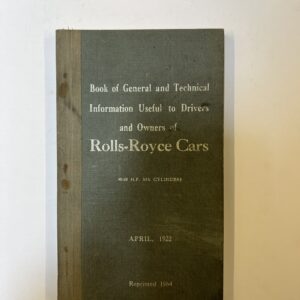 Book Of General And Technical Information Useful To Drivers And Owners Of Rolls-Royce Cars 40-50 H.P. Six Cylinders (ghost) April 1922 1964 reprint